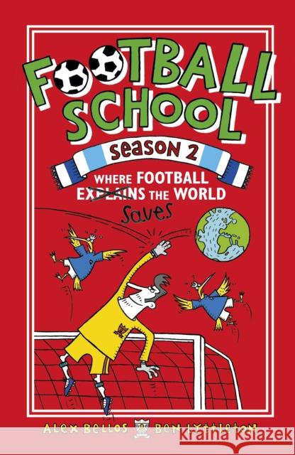 Football School Season 2: Where Football Explains the World Bellos, Alex; Lyttleton, Ben 9781406379211 Walker Books Ltd - książka