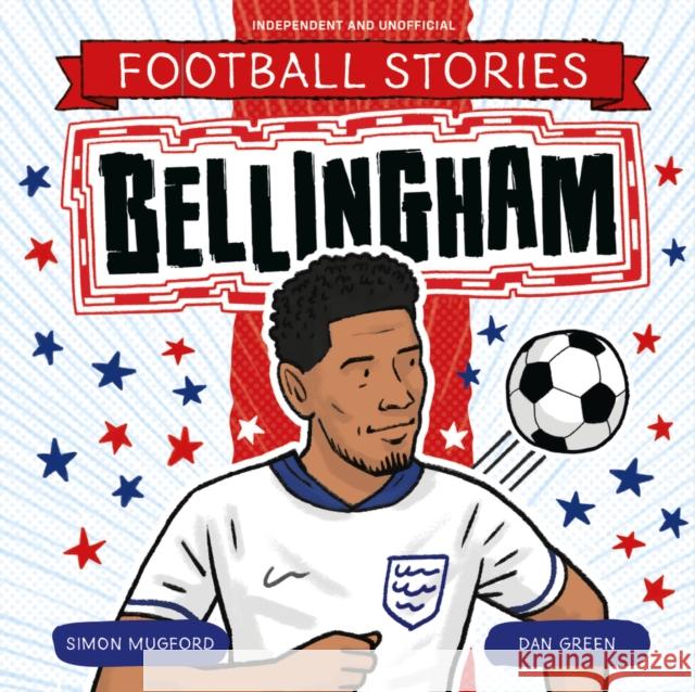 Football Stories: Bellingham Mugford, Simon 9781804539279 Hachette Children's Group - książka