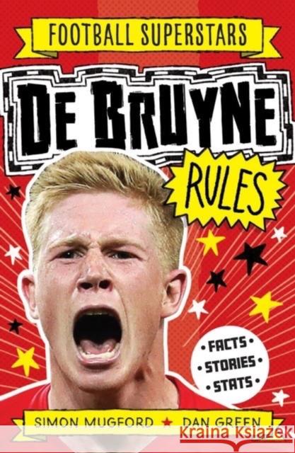 Football Superstars: De Bruyne Rules Mugford, Simon 9781783126330 Welbeck Publishing Group - książka