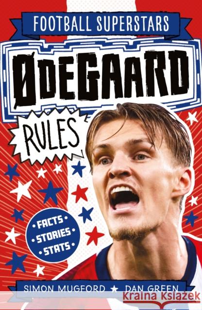 Football Superstars: Ødegaard Rules Mugford, Simon 9781804538876 Hachette Children's Group - książka