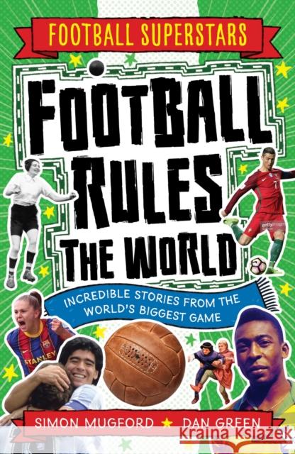 Football Superstars: Football Rules the World Mugford, Simon 9781783129768 Welbeck Publishing Group - książka