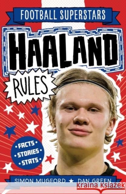 Football Superstars: Haaland Rules Mugford, Simon 9781783127887 Welbeck Publishing Group - książka