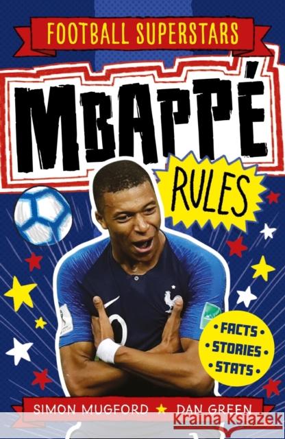 Football Superstars: Mbappe Rules Mugford, Simon 9781783125357 Welbeck Publishing Group - książka