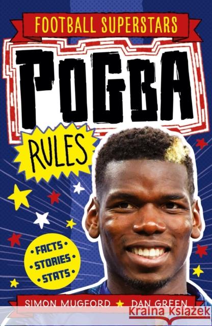 Football Superstars: Pogba Rules Mugford, Simon 9781783126323 Welbeck Publishing Group - książka