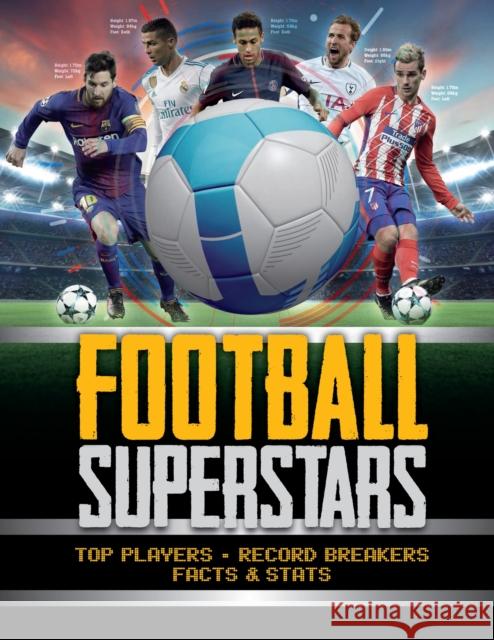 Football Superstars: Top players, record breakers, facts and stats Emily Stead 9781783123896 Hachette Children's Group - książka