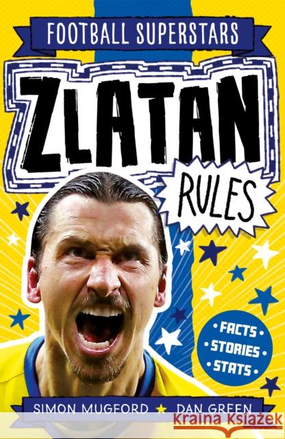 Football Superstars: Zlatan Rules Mugford, Simon 9781783127870 Welbeck Publishing Group - książka