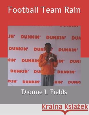 Football Team Rain Dionne L. Fields 9781499372908 Createspace - książka