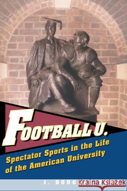 Football U.: Spectator Sports in the Life of the American University Toma, J. Douglas 9780472112999 University of Michigan Press - książka
