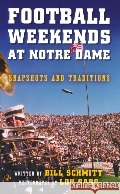 Football Weekends at Notre Dame: Snapshots and Traditions Schmitt, Bill 9780268041298 University of Notre Dame Press - książka