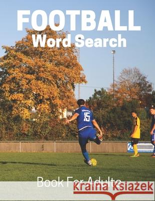 Football Word Search Book For Adults: Large Print Football fans gift Puzzle Book With Solutions Nzactivity Publisher 9781675985915 Independently Published - książka