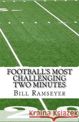 Football's Most Challenging Two Minutes Bill Ramseyer 9781523667000 Createspace Independent Publishing Platform - książka