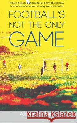 Football's not the only Game Gabi Grubb Alan Combes 9781914060076 Fantastic Books Publishing - książka