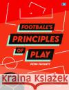 Football's Principles of Play Peter Prickett 9781914066016 Hawksmoor Publishing