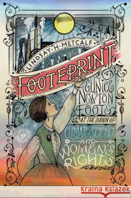 Footeprint: Eunice Newtown Foote at the Dawn of Climate Science and Women's Rights Lindsay H. Metcalf 9781623546335 Charlesbridge Teen - książka
