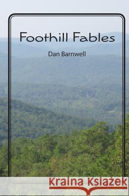 Foothill Fables Dan Barnwell 9781439253977 Booksurge Publishing - książka