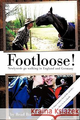 Footloose!: Newlyweds Go Walking in England and Germany Bird, Brad 9781426905025 Trafford Publishing - książka