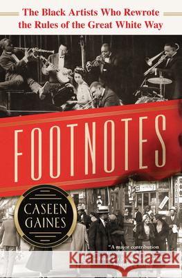 Footnotes: The Black Artists Who Rewrote the Rules of the Great White Way Caseen Gaines 9781492688815 Sourcebooks - książka