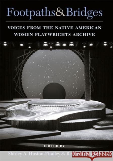Footpaths & Bridges: Voices from the Native American Women Playwrights Archive Howard, Rebecca Ann 9780472034789 University of Michigan Press - książka