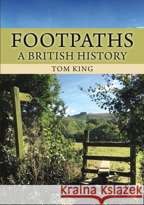 Footpaths: A British History Tom King 9781398117440 Amberley Publishing - książka