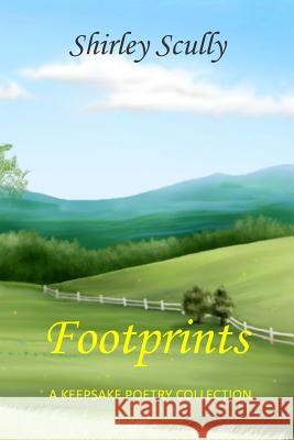 Footprints: A Keepsake Poetry Collection Shirley Scully 9781502862501 Createspace Independent Publishing Platform - książka