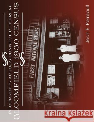 Footprints Across Connecticut From Bloomfield 1930 Census Perreault, Jean E. 9781977675460 Createspace Independent Publishing Platform - książka