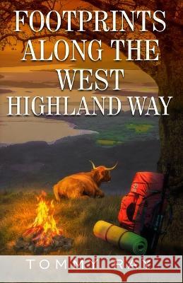 Footprints Along the West Highland Way Tommy Ray   9781732674943 Tommy Ray - książka