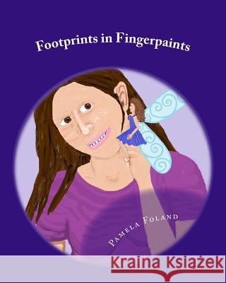 Footprints in Fingerpaints Pamela Foland Pamela Foland 9781480012844 Createspace - książka