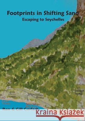 Footprints in Shifting Sand: escaping to Seychelles Gerlach, Ron 9780993220302 Phelsuma Press - książka