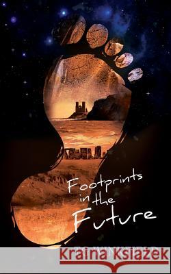 Footprints in the Future Tg Winkfield 9781981333233 Createspace Independent Publishing Platform - książka