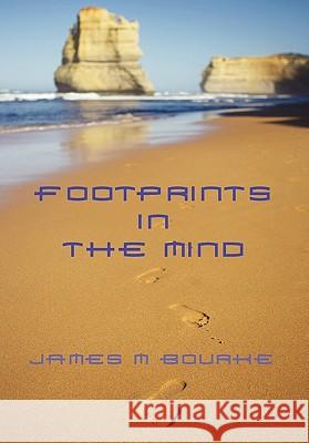 Footprints in the Mind James M. Bourke 9781456822378 Xlibris Corp. UK Sr - książka