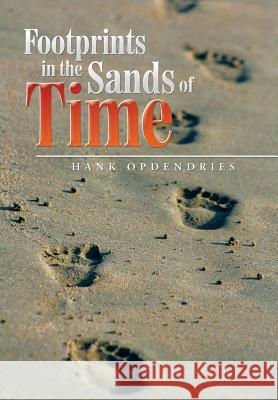 Footprints in the Sands of Time Hank Opdendries 9781503560710 Xlibris Corporation - książka