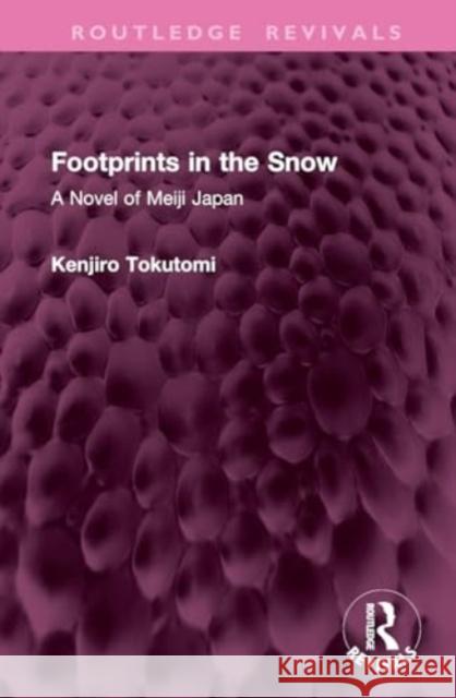 Footprints in the Snow: A Novel of Meiji Japan Kenjiro Tokutomi Kenneth Strong 9781032645025 Routledge - książka
