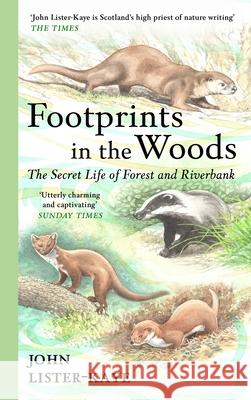 Footprints in the Woods: The Secret Life of Forest and Riverbank John Lister-Kaye 9781838858780 Canongate Books - książka