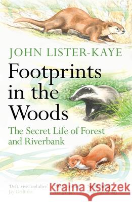 Footprints in the Woods: The Secret Life of Forest and Riverbank Sir John Lister-Kaye 9781838858803 Canongate Books - książka