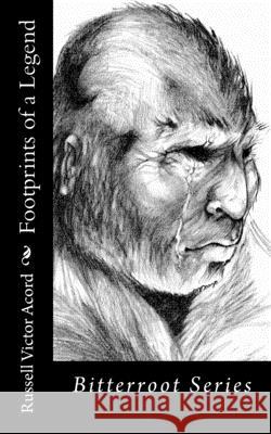 Footprints of a Legend: Bitterroot Series Russell Victor Acord 9781469938554 Createspace - książka