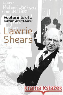 Footprints of a Twentieth Century Educator: Lawrie Shears Eleanor Peeler 9781925000535 Hybrid Publishing - książka