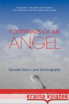 Footprints of an Angel: Episodes from a Joint Autobiography Finser, Siegfried 9781584201236 Lindisfarne Books - książka