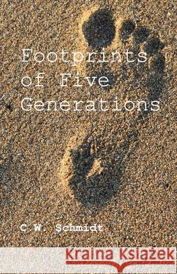 Footprints of Five Generations C Schmidt, Stephen A Engelking 9783949197833 Texianer Verlag - książka