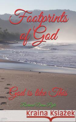Footprints of God: God is like This Richard Dean Pyle 9781081617271 Independently Published - książka