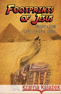 Footprints of Jesus: Crushed In Stone: Egypt, Ethiopia, Israel Jim Rankin 9781662823091 Xulon Press - książka