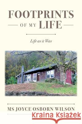 Footprints of my Life: Life as it Was Wilson, Joyce Osborn 9781540876126 Createspace Independent Publishing Platform - książka