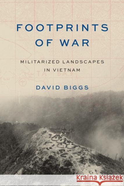 Footprints of War: Militarized Landscapes in Vietnam David A. Biggs 9780295743868 University of Washington Press - książka