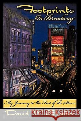 Footprints on Broadway: My Journey to the Feet of the Stars Shaffer, David W. 9781438984636 Authorhouse - książka