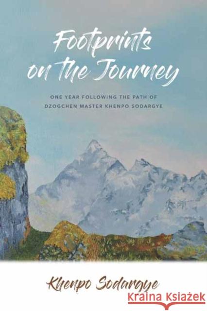 Footprints on the Journey: One Year Following the Path of Dzogchen Master Khenpo Sodargye  9781614298922 Wisdom Publications,U.S. - książka