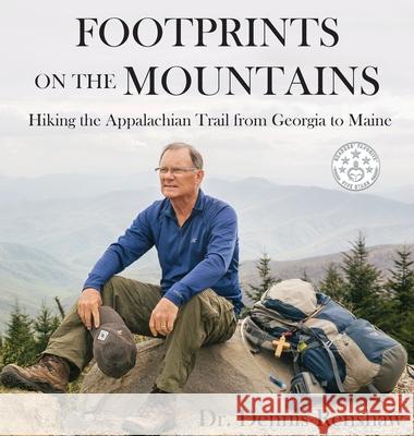 Footprints on the Mountains: Hiking the Appalachian Trail from Georgia to Maine Dennis Heath Renshaw Jacque Hillman 9781733362610 Hillhelen Group LLC - książka
