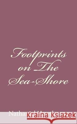 Footprints on The Sea-Shore Hawthorne, Nathaniel 9781494485665 Createspace - książka
