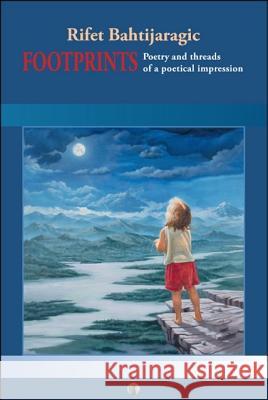 Footprints: Poetry and Threads of a Poetical Impression Rifet Bahtijaragic 9781425173685 Not Avail - książka