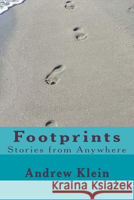 Footprints: Stories from anywhere Klein, Andrew 9781530331598 Createspace Independent Publishing Platform - książka