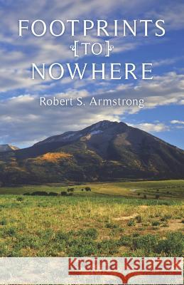 Footprints To Nowhere Armstrong, Robert S. 9781468145748 Createspace - książka