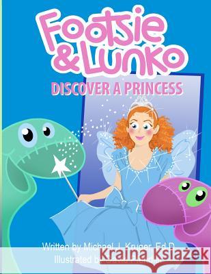 Footsie & Lunko Discover a Princess Michael J. Kruge David Pfendler 9780997007367 Michael J. Kruger - książka